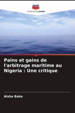 Pains et gains de l'arbitrage maritime au Nigeria : Une critique - Bako, Aisha