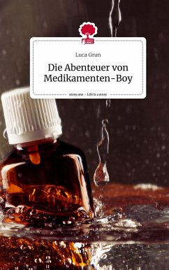 Die Abenteuer von Medikamenten-Boy. Life is a Story - story.one - Grun, Luca