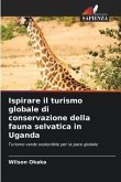 Ispirare il turismo globale di conservazione della fauna selvatica in Uganda