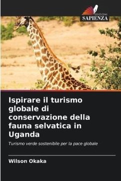 Ispirare il turismo globale di conservazione della fauna selvatica in Uganda - Okaka, Wilson