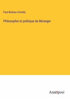 Philosophie et politique de Béranger - Boiteau D'Ambly, Paul