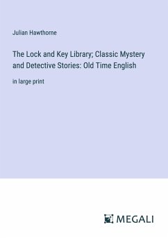 The Lock and Key Library; Classic Mystery and Detective Stories: Old Time English - Hawthorne, Julian