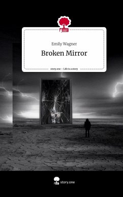 Broken Mirror. Life is a Story - story.one - Wagner, Emily