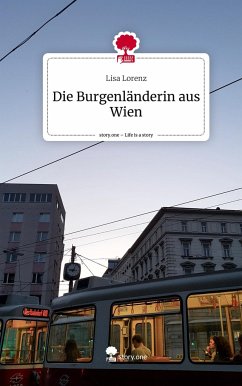 Die Burgenländerin aus Wien. Life is a Story - story.one - Lorenz, Lisa