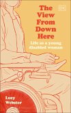 The View From Down Here (eBook, ePUB) The View From Down Here (eBook, ePUB)