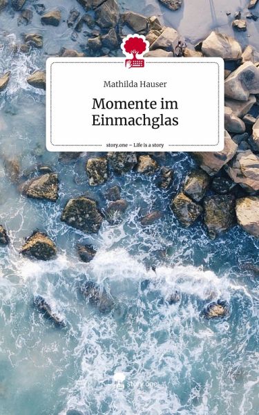 Momente im Einmachglas. Life is a Story - story.one Momente im Einmachglas. Life is a Story - story.one