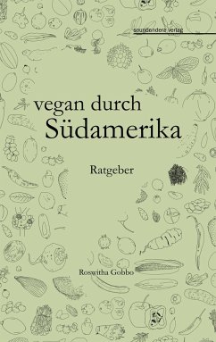 vegan durch Südamerika - Gobbo, Roswitha