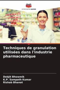 Techniques de granulation utilisées dans l'industrie pharmaceutique - Bhowmik, Debjit;Sampath Kumar, K.P.;Bhanot, Rishab