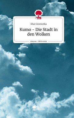 Kumo - Die Stadt in den Wolken. Life is a Story - story.one - Gromotka, Shai