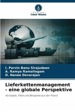 Lieferkettenmanagement - eine globale Perspektive - Sirajudeen, I. Parvin Banu;Ramalingam, A. Ramya;Devarajan, D. Nanee