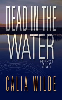 Dead in the Water (DeSantos Family Trilogy) (eBook, ePUB) - Wilde, Calia