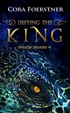 Defying the King (Dragon Speakers #2) (eBook, ePUB) Defying the King (Dragon Speakers #2) (eBook, ePUB)