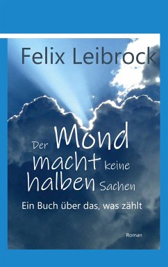 Der Mond macht keine halben Sachen (eBook, ePUB) - Leibrock, Felix