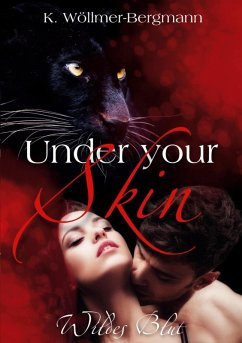 Under your Skin - Wildes Blut (eBook, ePUB) - Wöllmer-Bergmann, Kristin