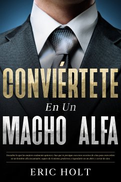 Conviértete en un macho alfa (eBook, ePUB) - Holt, Eric