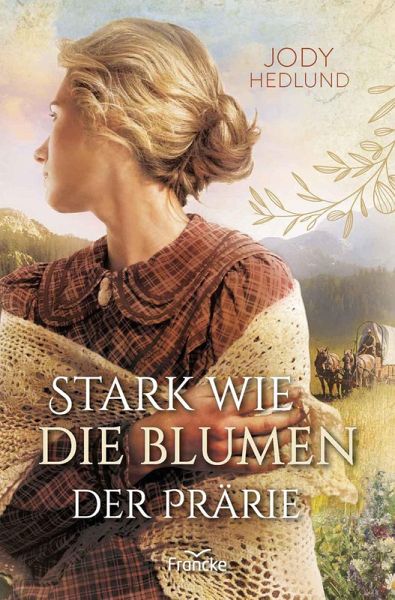 Stark wie die Blumen der Prärie (eBook, ePUB) Stark wie die Blumen der Prärie (eBook, ePUB)