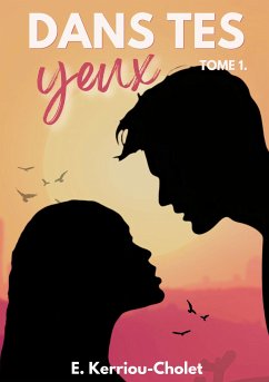 Dans tes yeux (eBook, ePUB) - Kerriou-Cholet, Emeline