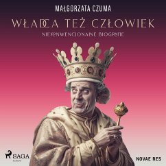 Cover Władca też człowiek. Niekonwencjonalne biografie (MP3-Download)