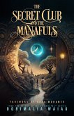 The Secret Club and the Manafuls (Be Manaful, #1) (eBook, ePUB) The Secret Club and the Manafuls (Be Manaful, #1) (eBook, ePUB)