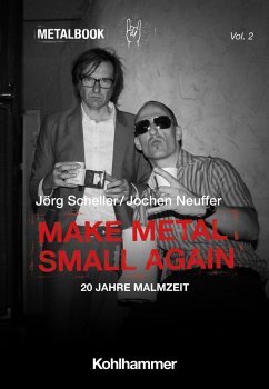 Make Metal Small Again (eBook, ePUB) - Scheller, Jörg; Scheller, Jörg; Neuffer, Jochen; Neuffer, Jochen