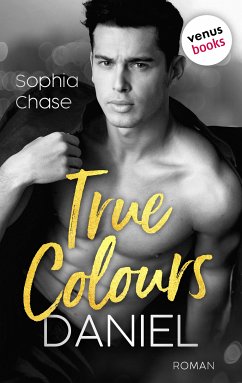 True Colours: Daniel - Die Farbe der Liebe (eBook, ePUB) - Chase, Sophia