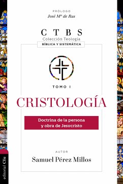 Cristología: Doctrina de la persona y obra de Jesucristo (eBook, ePUB) - Millos, Samuel Pérez