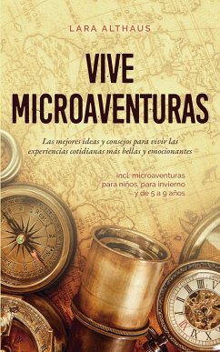 Cover Vive microaventuras Las mejores ideas y consejos para vivir las experiencias cotidianas más bellas y emocionantes incl. microaventuras para niños, para invierno y de 5 a 9 años (eBook, ePUB)