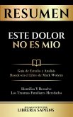 Resumen De Este Dolor No Es Mio (eBook, ePUB)