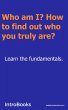 Who am I? How to Find out who you Truly... - Bild 1