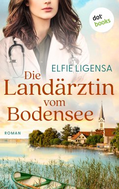 Die Landärztin vom Bodensee (eBook, ePUB) - Ligensa, Elfie