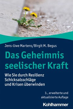 Das Geheimnis seelischer Kraft (eBook, PDF) - Martens, Jens-Uwe; Begus, Birgit M.