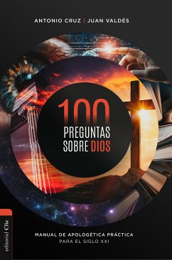 100 preguntas sobre Dios: Manual de apologética práctica para el siglo XXI (eBook, ePUB) - Cruz Suárez, Antonio; Valdés, Juan