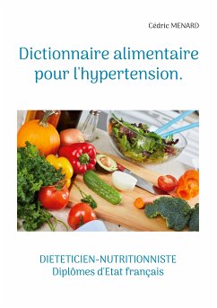 Dictionnaire alimentaire pour l'hypertension. (eBook, ePUB)