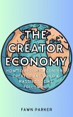 The Creator Economy - How To Become A Content Creator And Build A Massive Social Following (eBook, ePUB)