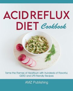 Acid Reflux Diet Cookbook: Tame the Flames of Heartburn with Hundreds of Flavorful, GERD and LPR-Friendly Recipes (eBook, ePUB) - Publishing, Amz