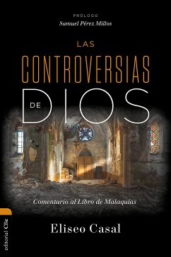 Las controversias de Dios: Comentario al Libro de Malaquías (eBook, ePUB) - Casal, Eliseo