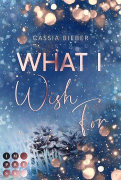 What I Wish For (eBook, ePUB) - Bieber, Cassia