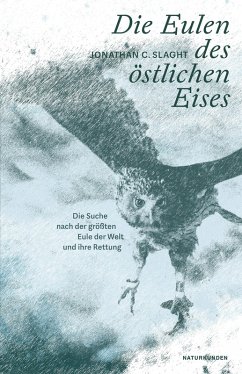 Die Eulen des östlichen Eises (eBook, ePUB) - Slaght, Jonathan C.