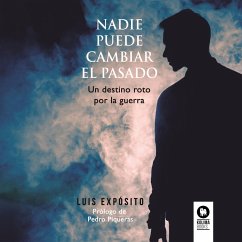 Nadie puede cambiar el pasado (eBook, ePUB) - Expósito Rodríguez, Luis