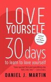 Love Yourself: 30 Days to Learn to Love Yourself (eBook, ePUB) Love Yourself: 30 Days to Learn to Love Yourself (eBook, ePUB)