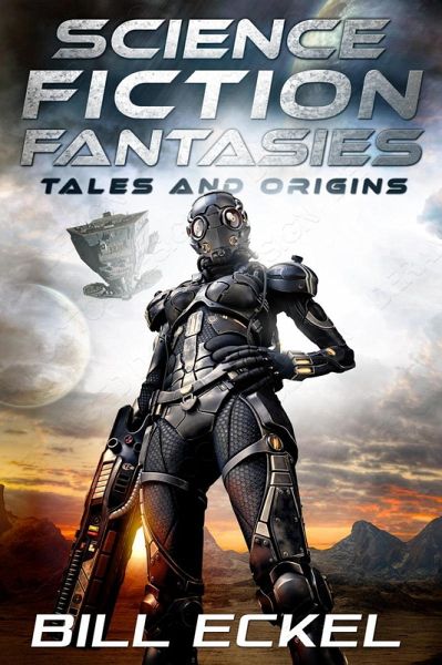 Science Fiction Fantasies, Tales and Origins (eBook, ePUB)