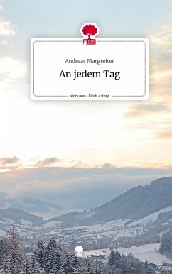 An jedem Tag. Life is a Story - story.one - Margreiter, Andreas