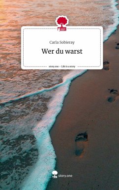 Wer du warst. Life is a Story - story.one - Sobieray, Carla