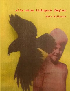 alla mina tidigare fåglar - Eriksson, Mats