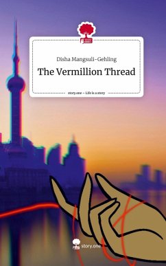 The Vermillion Thread. Life is a Story - story.one - Mangsuli-Gehling, Disha The Vermillion Thread. Life is a Story - story.one - Mangsuli-Gehling, Disha
