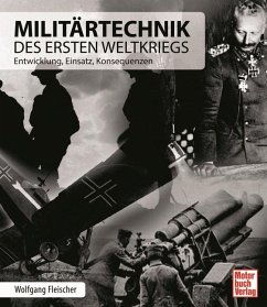 Militärtechnik des Ersten Weltkriegs - Fleischer, Wolfgang