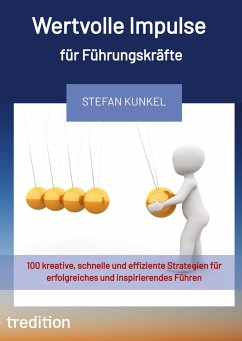 Wertvolle Impulse für Führungskräfte - Kunkel, Stefan