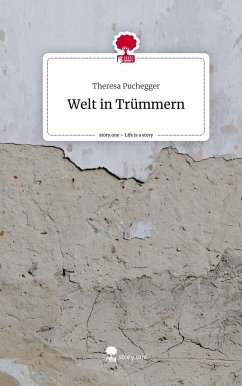 Welt in Trümmern. Life is a Story - story.one - Puchegger, Theresa