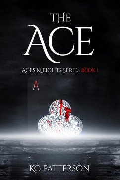 The Ace (Aces & Eights, #1) (eBook, ePUB) - Patterson, Kc