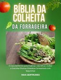Bíblia dColheita da Forrageira: O Guia Definitivo para Explorar, Identificar, Colher e Cozinhar Plantas Silvestres Comestíveis com Segurança (eBook, ePUB)